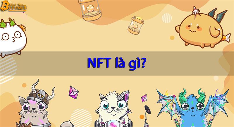 Non fungible Token (NFT) là gì? Tại sao NFT trở nên đặc biệt